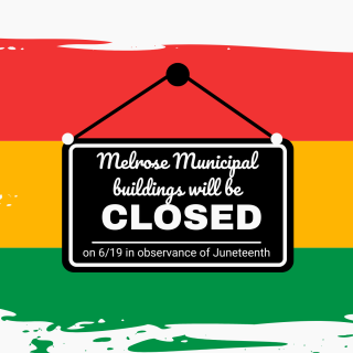 Melrose Municipal Buildings Closed Monday 6/19 in Observance of Juneteenth