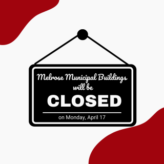 Melrose Municipal Buildings Will be Closed on Monday, April 17