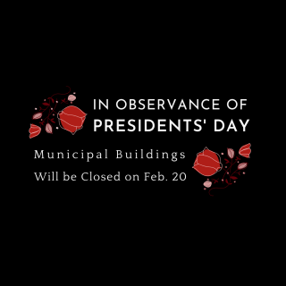 Municipal Buildings will be Closed on 2/20 in Observance of Presidents Day 