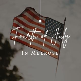 "Fourth of July in Melrose" with American flag in the background