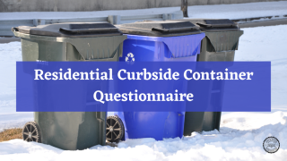 Background photo of plastic trash and recycling toters, with caption "Residential Curbside Container Questionnaire"