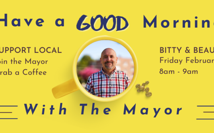 Bitty & Beau’s Will Host Have a Good Morning with the Mayor This Friday from 8am - 9am