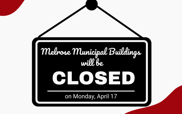 Melrose Municipal Buildings Will be Closed on Monday, April 17