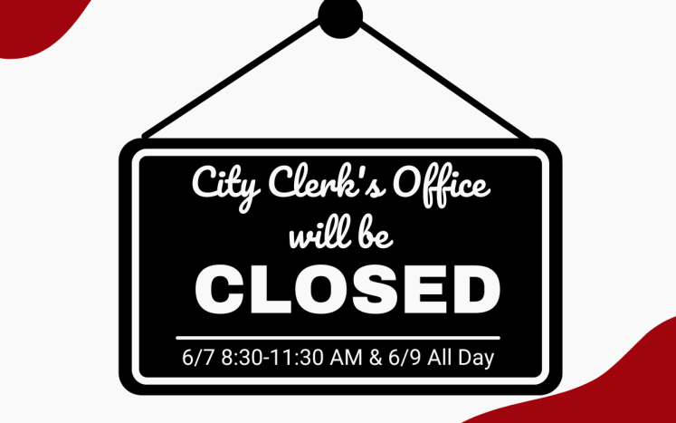 Clerk’s Office Will be Closed Wednesday, June 7, from 8:30 a.m - 11:30 a.m. & All Day on Friday, June 9 