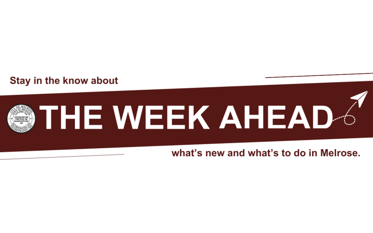 The Week Ahead: Stay in the know about what's new and what's to do in Melrose.
